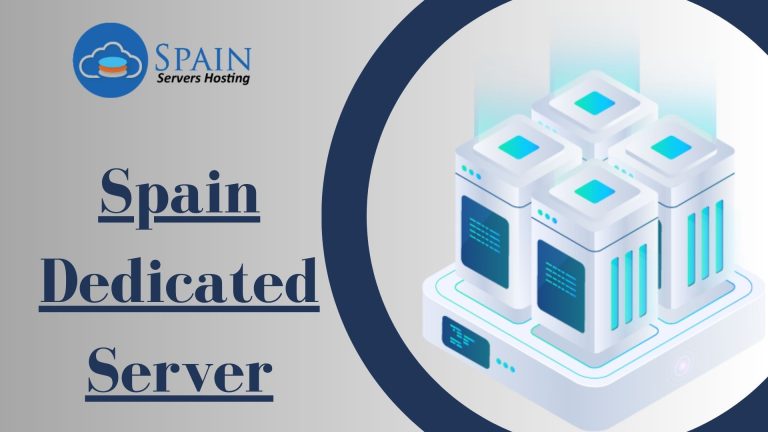 The Specialized Features of Spain Dedicated Server