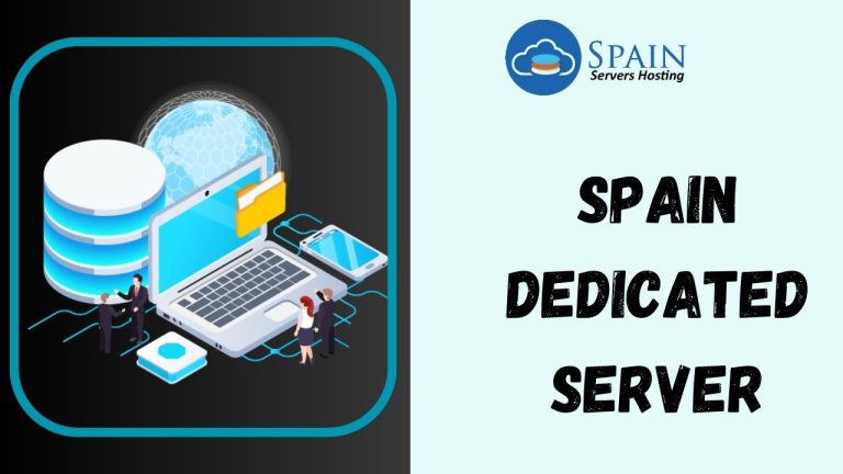 Spain Dedicated Server Hosting plans with Ultra-High-Speed & Reliability