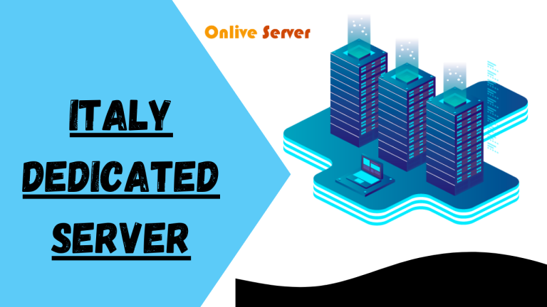 Why choosing Italy Dedicated Server? Features at A Glance
