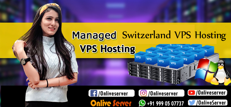 Cheap Switzerland VPS Hosting Have Most Exciting and Exclusive Features