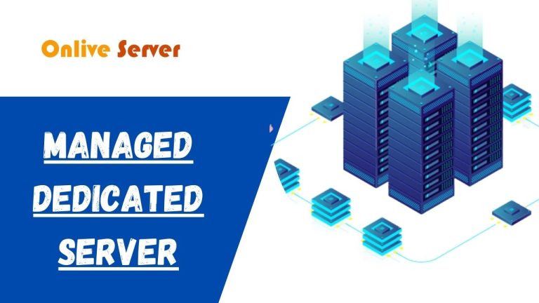 Choose Managed Dedicated Server from Onlive Server for Your Business