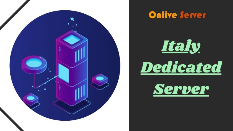 Italy Dedicated Server Provide High Performance for Your Website