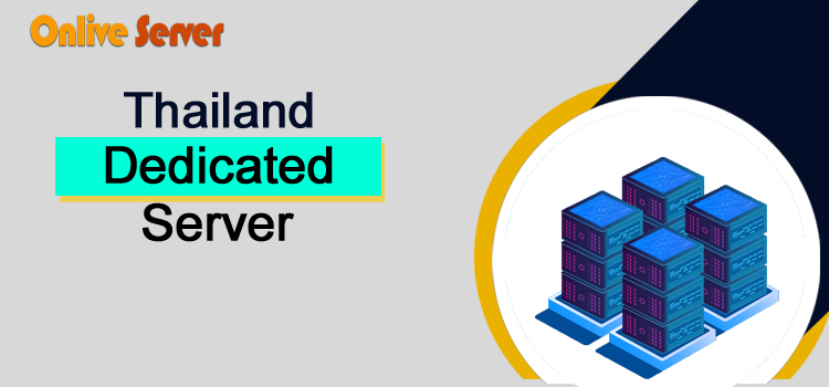 Buy Thailand Dedicated Server with the Instant, High-quality Solution