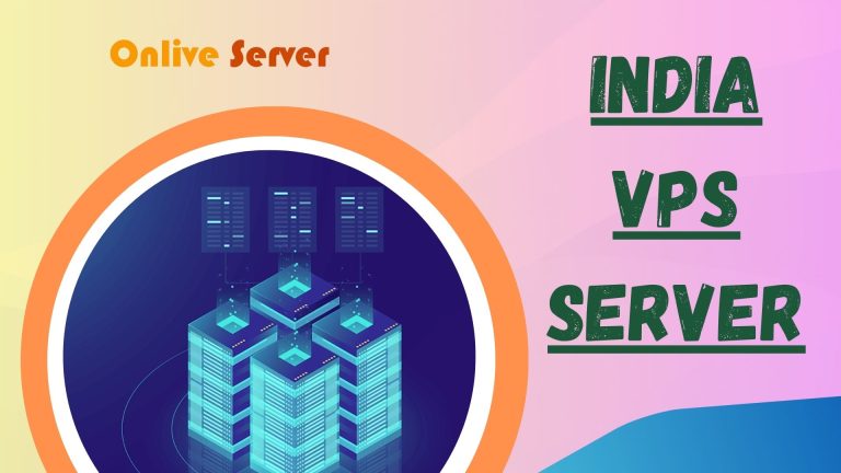 Buy India VPS Server That Make Your Business Perfect with Onlive Server