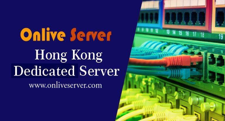 Hong Kong Dedicated Server for Business Website – Onlive Server