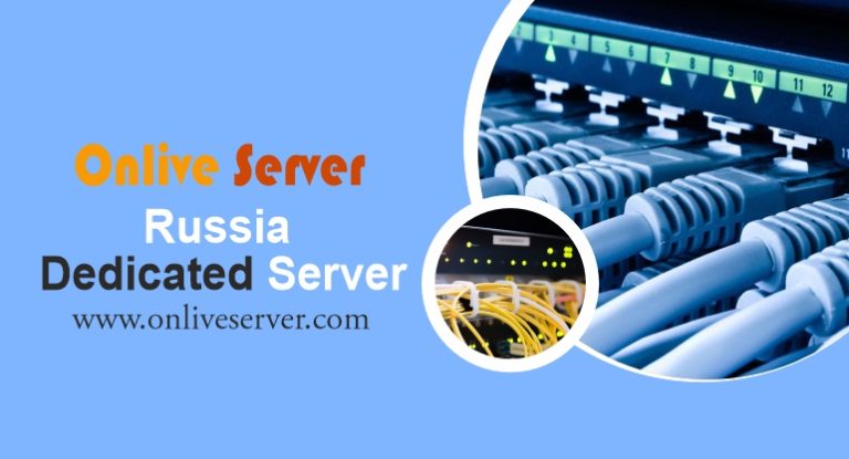 Russia Dedicated Server is an Excellent Choice for Your Business by Onlive Server