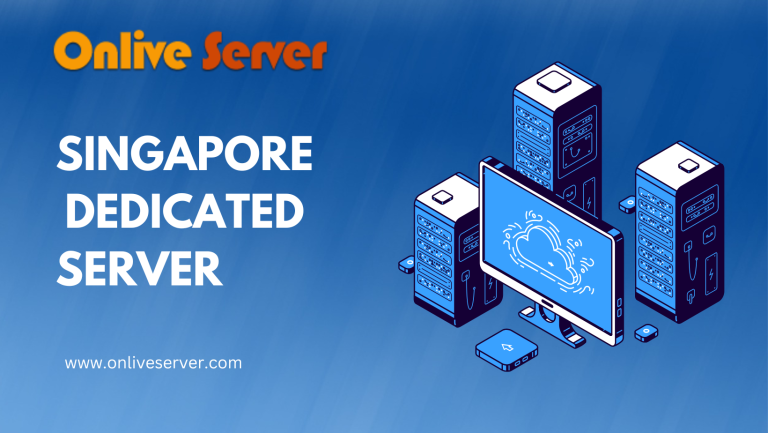 Singapore Dedicated Server: Why You Need It for An Online Business