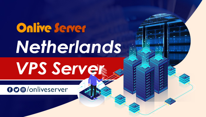 Netherlands VPS Server- Make your Business more productive with Onlive Server