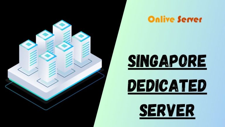 Get Singapore Dedicated Server for An Online Business