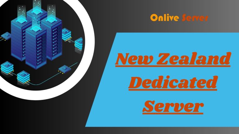 New Zealand Dedicated Server: The Perfect Solution for Your Business – Onlive Server