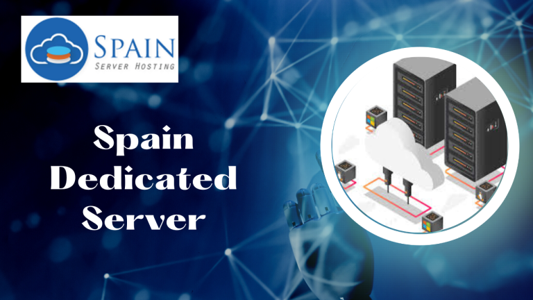 Get the Best Dedicated Server Performance with Spain Server Hosting