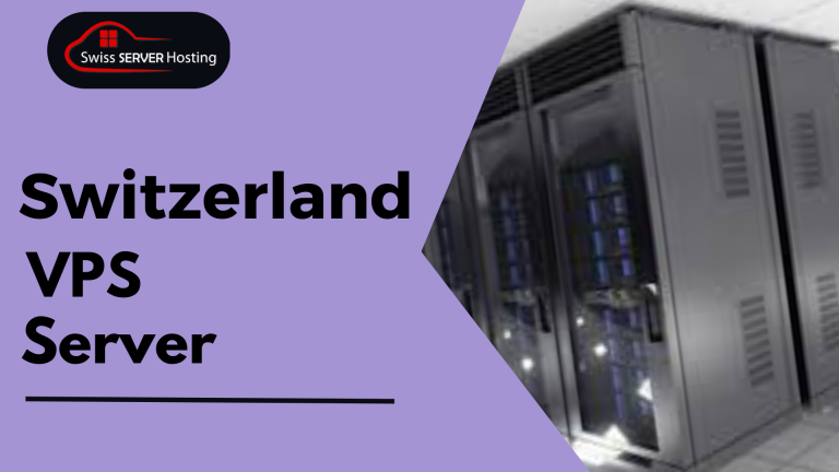 Switzerland VPS Server – Unmatched Performance and Security for Your Business