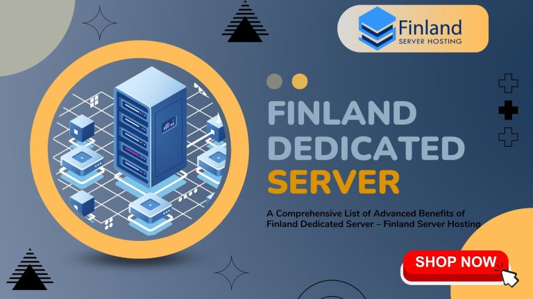 Ideal Finland Dedicated Server for Strong and Secure Network – Finland Server Hosting
