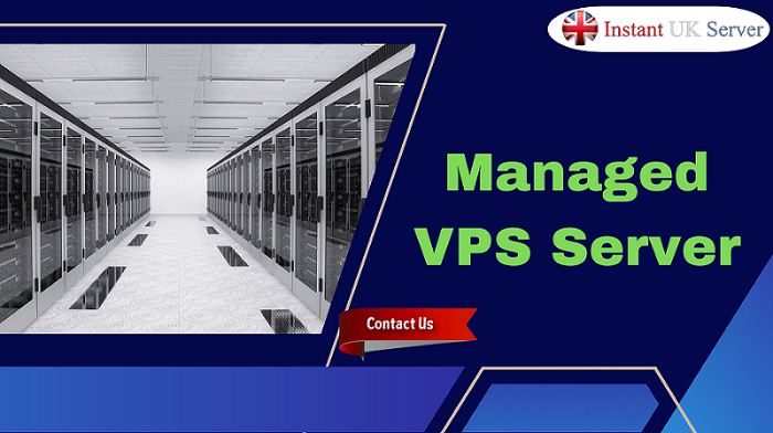 Instant UK Server: Best Managed VPS Server for Business Needs