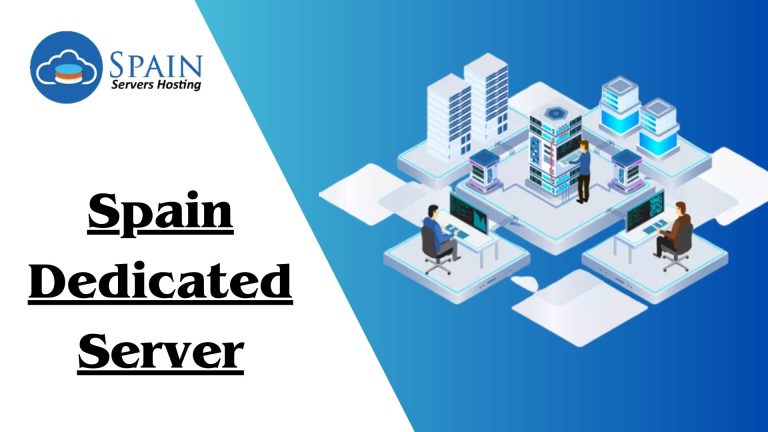 Get Spain Dedicated Server Setup Services for Your Business