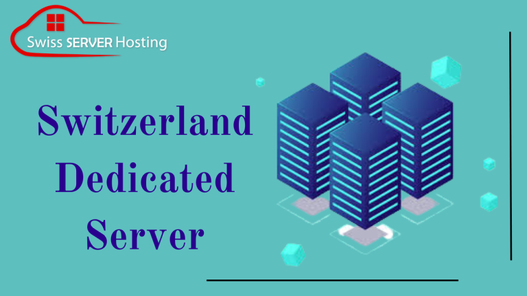 How To Get the Most Out of Your Switzerland Dedicated Server