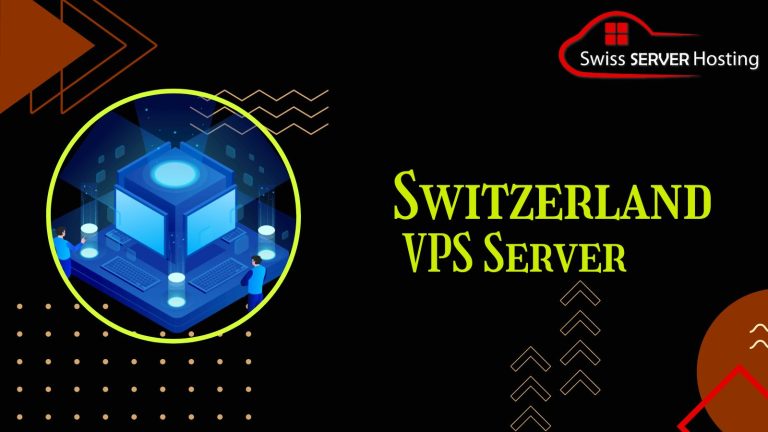 Switzerland VPS Server: An Exclusive Level of Credibility – Swissserverhosting.com