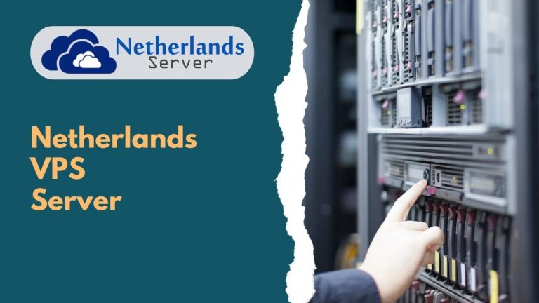 Why Picking a Netherlands VPS Server for Your Next Project Is Beneficial