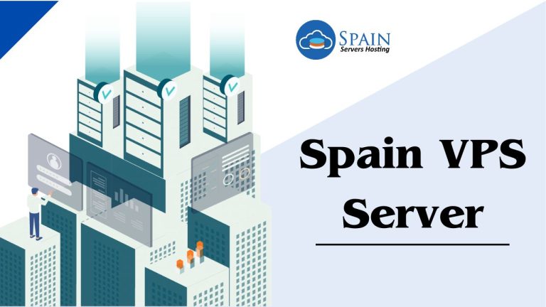 Spain VPS Server is the Best Approach for Your Business via Spain Server Hosting