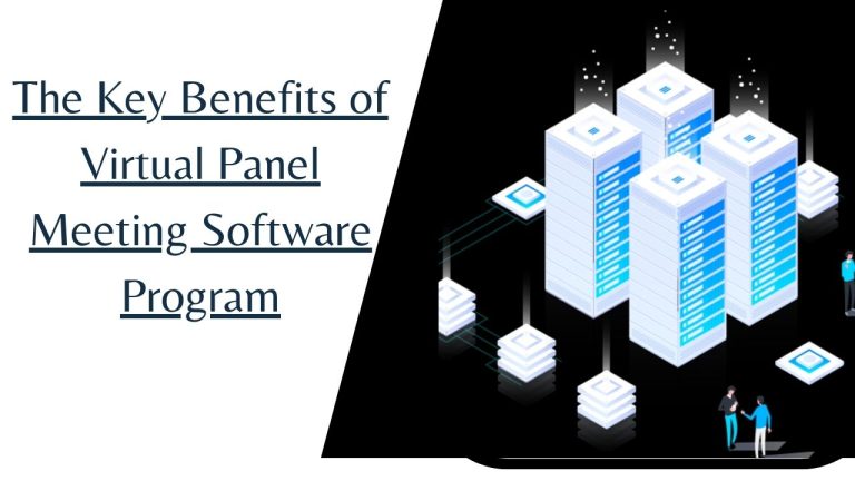 The Key Benefits of Virtual Panel Meeting Software Program
