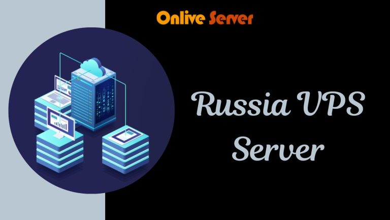 Manage Russia VPS Server for Start-up Online Business